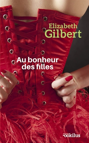 Au bonheur des filles - Elizabeth Gilbert