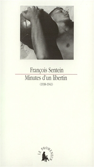 Minutes d'un libertin : 1938-1941 - François Sentein