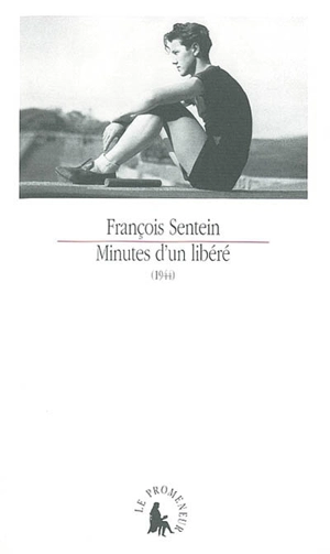 Minutes d'un libéré (1944) - François Sentein