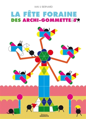 La fête foraine des archi-gommettes - Mai-Li Bernard