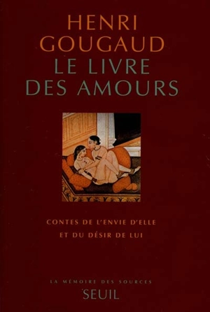 Le livre des amours : contes de l'envie d'elle et du désir de lui - Henri Gougaud