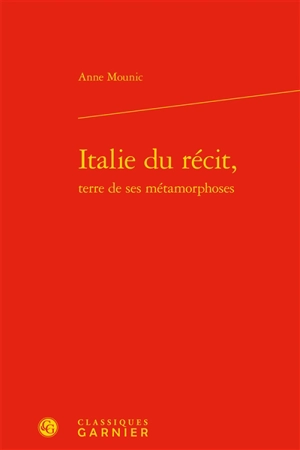 Italie du récit, terre de ses métamorphoses - Anne Mounic