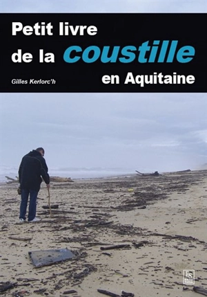Petit livre de la coustille en Aquitaine - Gilles Kerlorc'h
