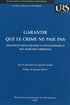 Garantir que le crime ne paie pas : stratégie pour enrayer le développement des marchés criminels