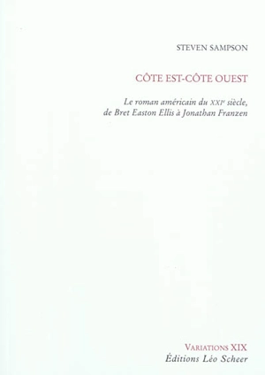 Côte est-Côte ouest : le roman américain du XXIe siècle, de Bret Easton Ellis à Jonathan Franzen - Steven Sampson