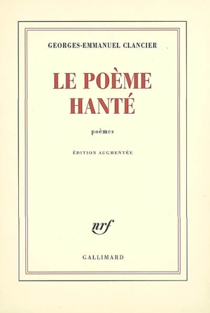 Le poème hanté : poèmes - Georges-Emmanuel Clancier