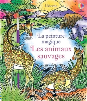 Les animaux sauvages : la peinture magique - Laura Tavazzi