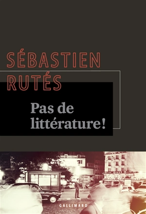 Pas de littérature ! - Sébastien Rutés