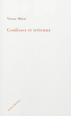 Coulisses et tréteaux : à travers la jungle politique et littéraire (2e série) - Victor Méric