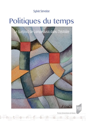 Politiques du temps : Le Guépard de Lampedusa dans l'histoire - Sylvie Servoise