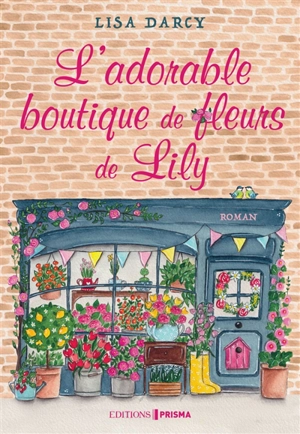 L'adorable boutique de fleurs de Lily - Lisa Darcy