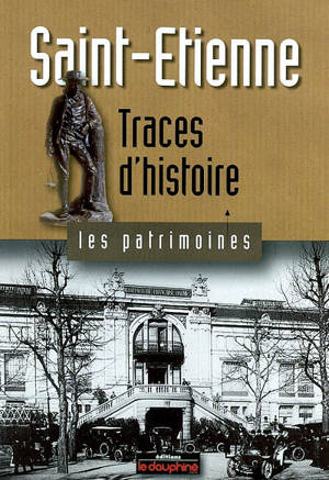 Saint-Étienne : traces d'histoire - Vincent Charbonnier