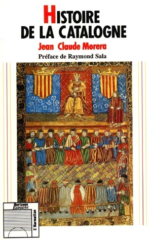 Histoire de la Catalogne : au-delà et en de à des Pyrénées - Jean-Claude Morera