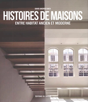 Histoires de maisons entre habitat ancien et moderne - David Andreu