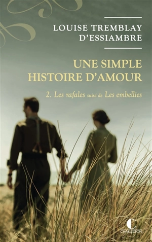 Une simple histoire d'amour. Vol. 2. Les rafales. Les embellies - Louise Tremblay d'Essiambre