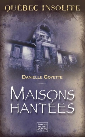 Maisons hantées - Danielle Goyette