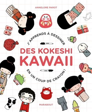 Je dessine des kokeshi kawaii : j'apprends à dessiner en un coup de crayon ! - Annelore Parot