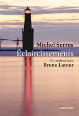 Eclaircissements : cinq entretiens avec Bruno Latour - Michel Serres