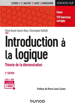 Introduction à la logique : théorie de la démonstration, cours, 170 exercices corrigés : licence 3e année, master, Capes, agrégation - René David