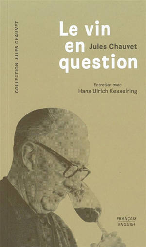 Le vin en question : entretien avec Hans Ulrich Kesselring - Jules Chauvet