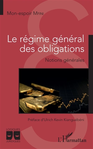 Le régime général des obligations : notions générales - Mon-espoir Mfini