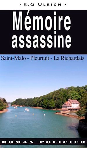 Commissaire Erwan Le Morvan. Mémoire assassine : Saint-Malo, Pleurtuit, La Richardais - Roger-Guy Ulrich