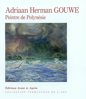 Adriaan Herman Gouwe, peintre de Polynésie - Riccardo Pineri