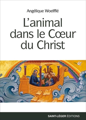 L'animal dans le coeur du Christ - Angélique Woelfflé