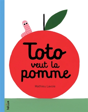 Toto veut la pomme - Mathieu Lavoie