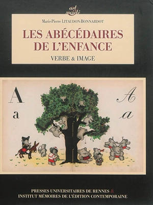 Les abécédaires de l'enfance : verbe et image - Marie-Pierre Litaudon