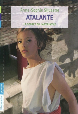 Atalante. Vol. 3. Le secret du labyrinthe - Anne-Sophie Silvestre