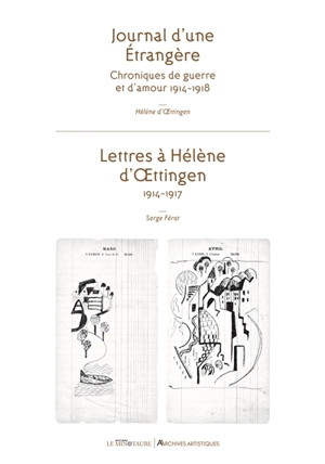 Journal d'une étrangère : chroniques de guerre et d'amour 1914-1918. Lettres à Hélène d'Oettingen : 1914-1917 - Hélène d' Oettingen