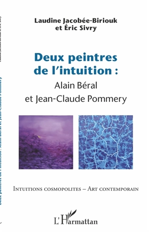 Deux peintres de l'intuition : Alain Béral et Jean-Claude Pommery - Laudine Jacobée-Biriouk