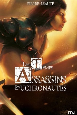 Les temps assassins. Vol. 2. Les uchronautes - Pierre Léauté