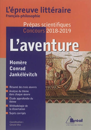 L'aventure : Homère, Conrad, Jankélévitch : l'épreuve littéraire français-philosophie, prépas scientifiques, concours 2018-2019 - Véronique Bartoli-Anglard