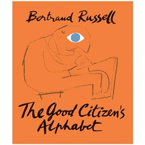 Bertrand Russell The Good Citizen´s Alphabet - Bertrand Russell