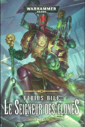 Fabius Bile. Le seigneur des clones - Josh Reynolds