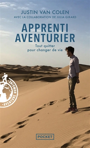 Apprenti aventurier : tout quitter pour changer de vie - Justin Van Colen