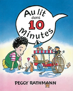 Au lit dans 10 minutes ! - Peggy Rathmann