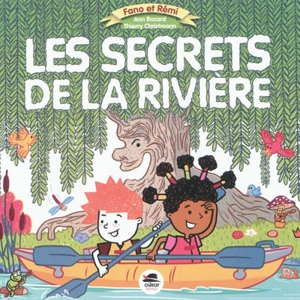 Fano et Rémi. Les secrets de la rivière - Ann Rocard