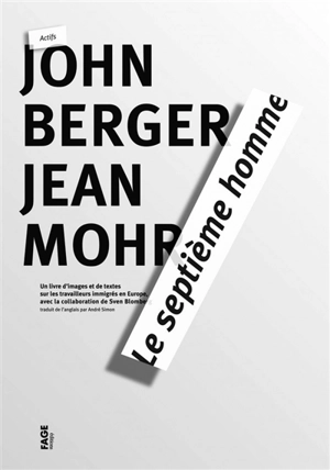 Le septième homme : un livre d'images et de textes sur les travailleurs immigrés en Europe - John Berger