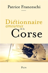 Dictionnaire amoureux de la Corse - Patrice Franceschi