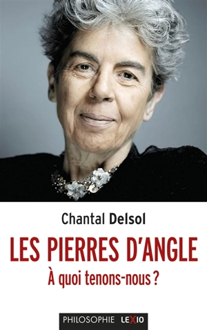 Les pierres d'angle : à quoi tenons-nous ? - Chantal Delsol