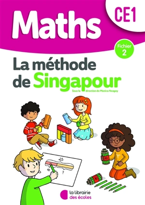 Maths, la méthode de Singapour, CE1 : fichier 2 - Monica Neagoy