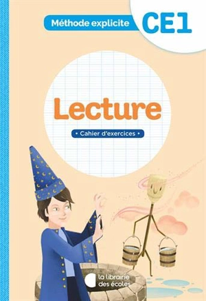 Lecture, CE1 : méthode explicite : cahier d'exercices - Laurence Cadez