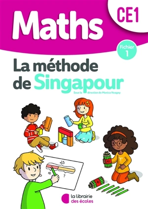 Maths, la méthode de Singapour, CE1 : fichier 1 - Monica Neagoy