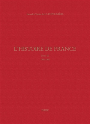 L'histoire de France. Vol. 3. 1561-1562 - Lancelot Voisin de La Popelinière