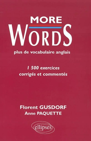 More words : plus de vocabulaire anglais : 1500 exercices corrigés et commentés - Florent Gusdorf