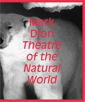 Mark Dion : Theatre of the Natural World - Iwona Blazwick