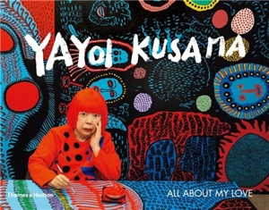 Yayoi Kusama All About My Love - Yayoi Kusama